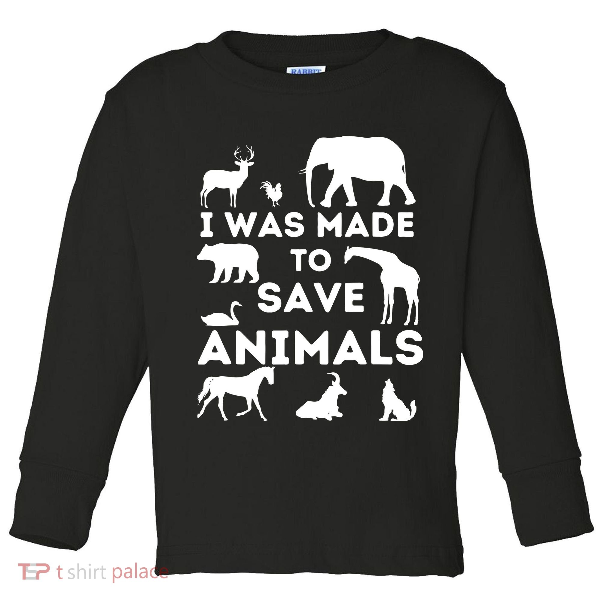 I Was Made To Save Animals Animal Rescue Protection Toddler Long Sleeve Shirt