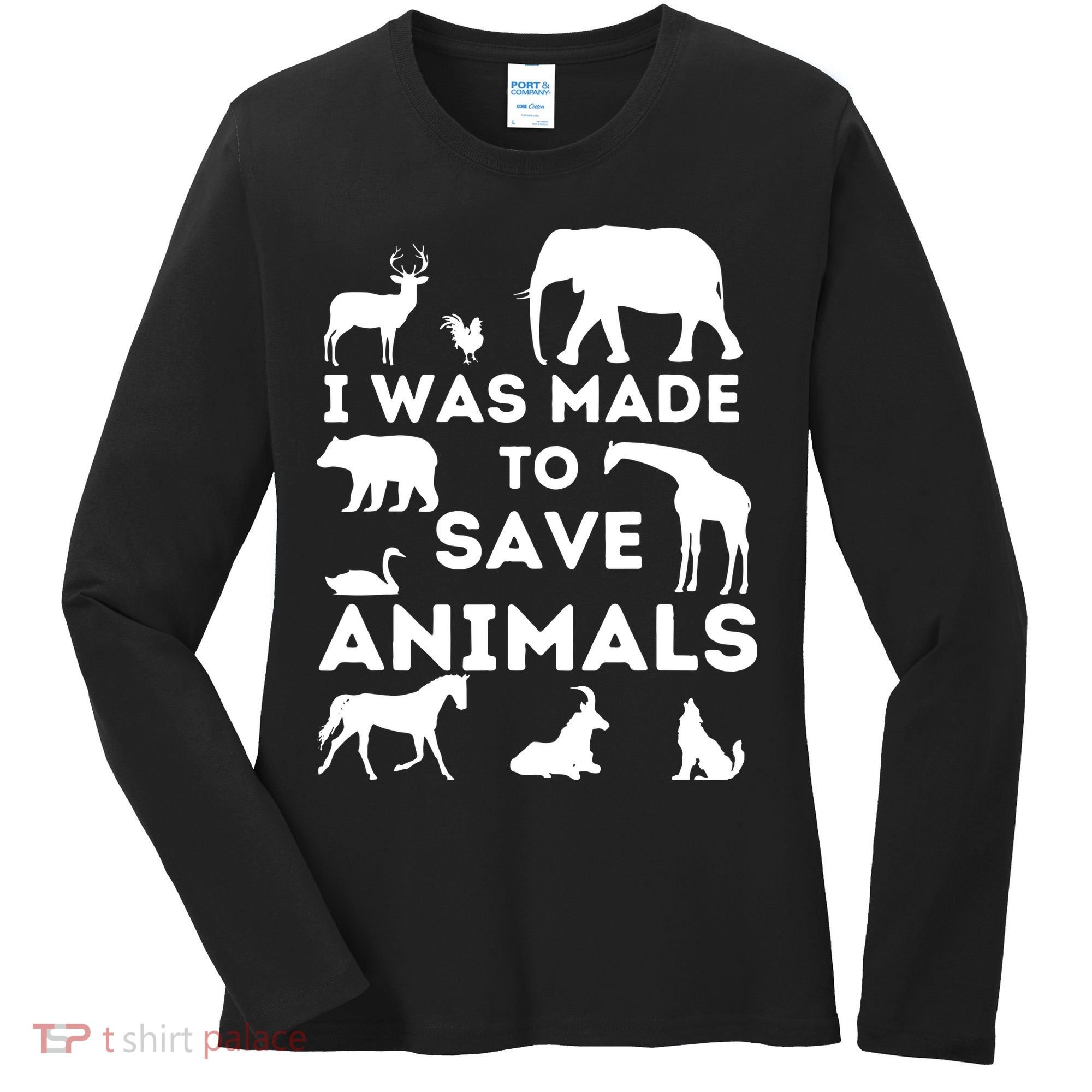I Was Made To Save Animals Animal Rescue Protection Women's Long Sleeve Shirt