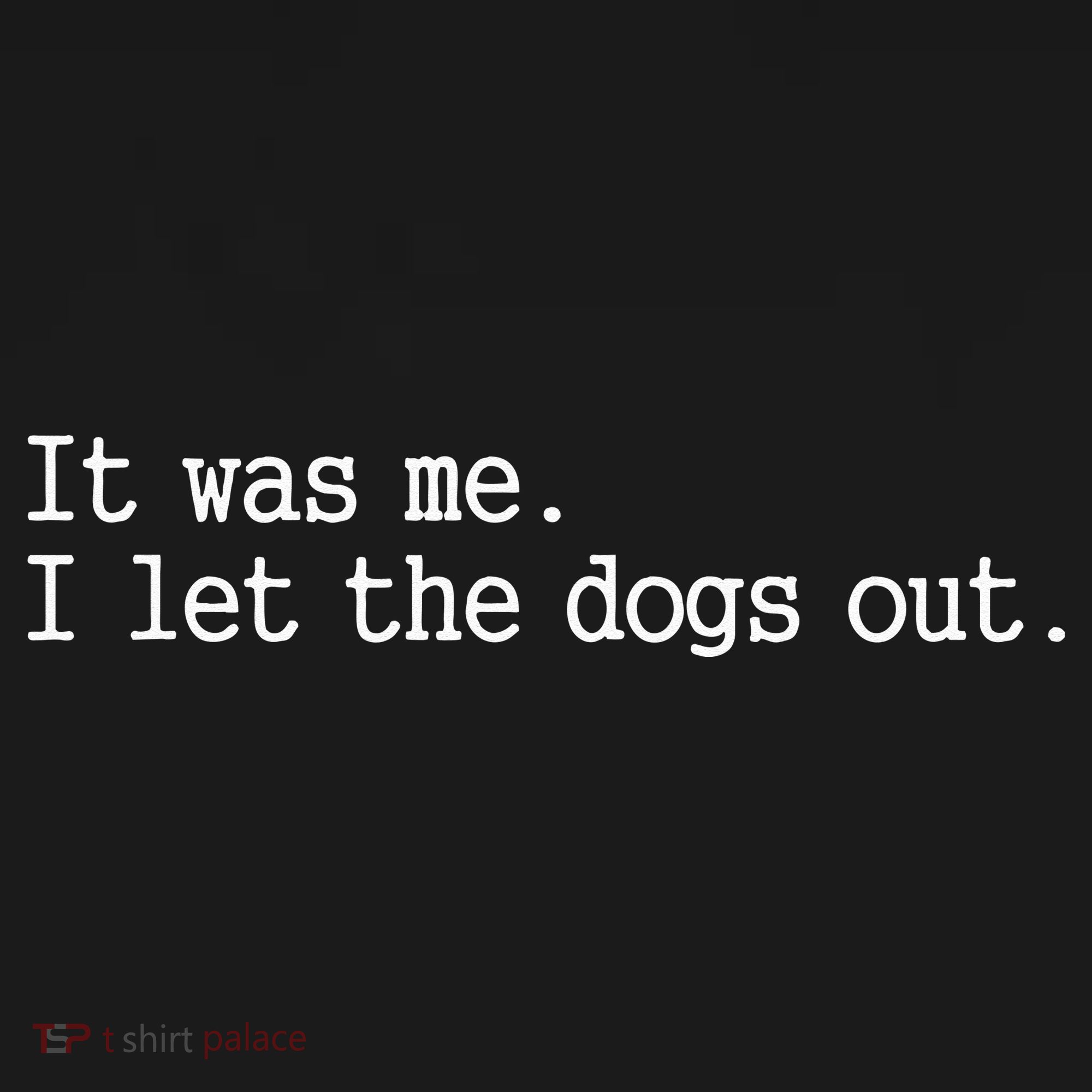 it was me i let the dogs out tee funny dog Polo