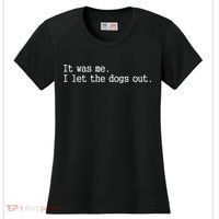 it was me i let the dogs out tee funny dog Women's Cooling Performance Crew T-Shirt thumb 0