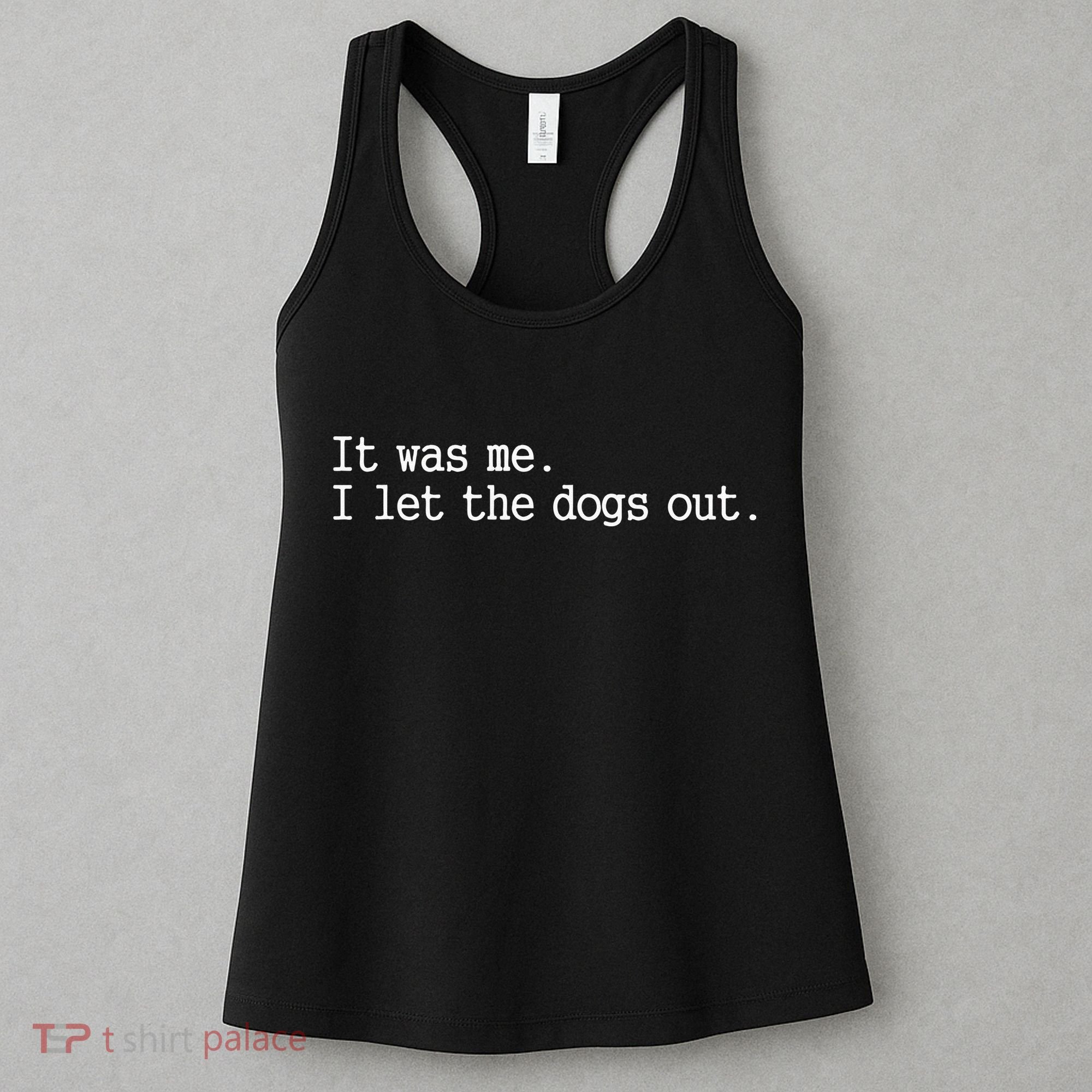 it was me i let the dogs out tee funny dog Women's Tank Top