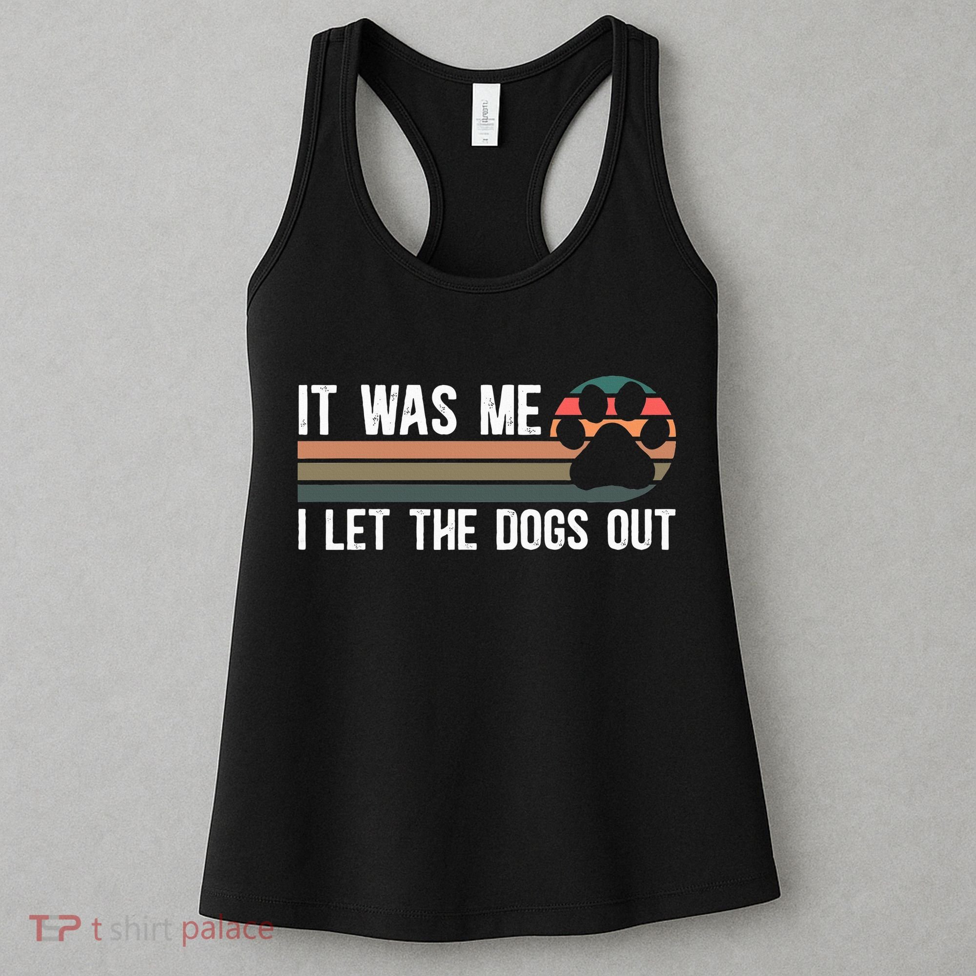 It Was Me I Let The Dogs Out Dog Lover Women's Tank Top