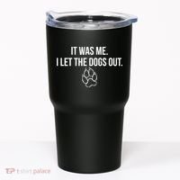 It Was Me I Let The Dogs Out Funny Tumbler thumb 0