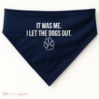 It Was Me I Let The Dogs Out Funny USA-Made Doggie Bandana thumb 0