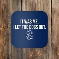 It Was Me I Let The Dogs Out Funny Coaster thumb 0