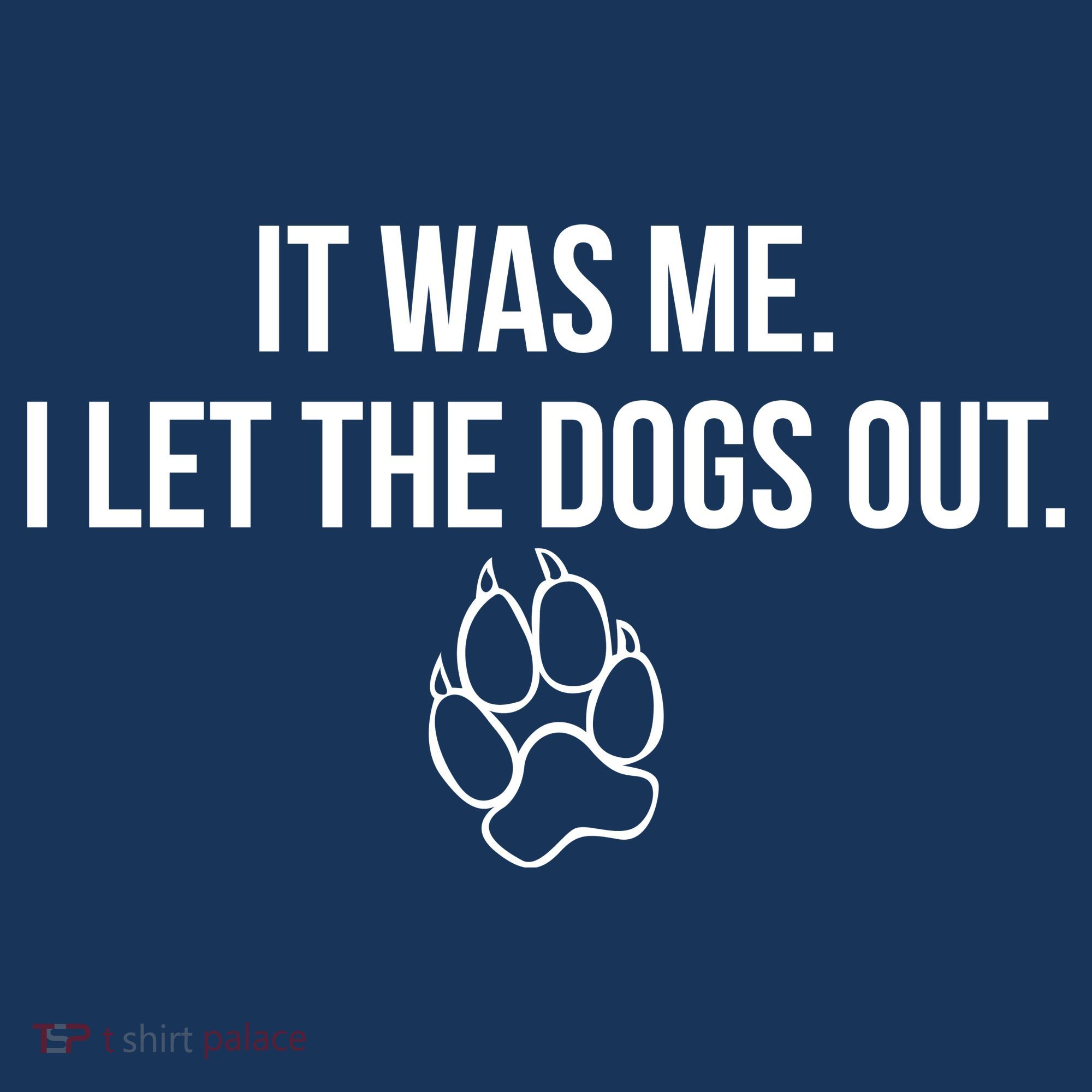 It Was Me I Let The Dogs Out Funny Women's Hoodie