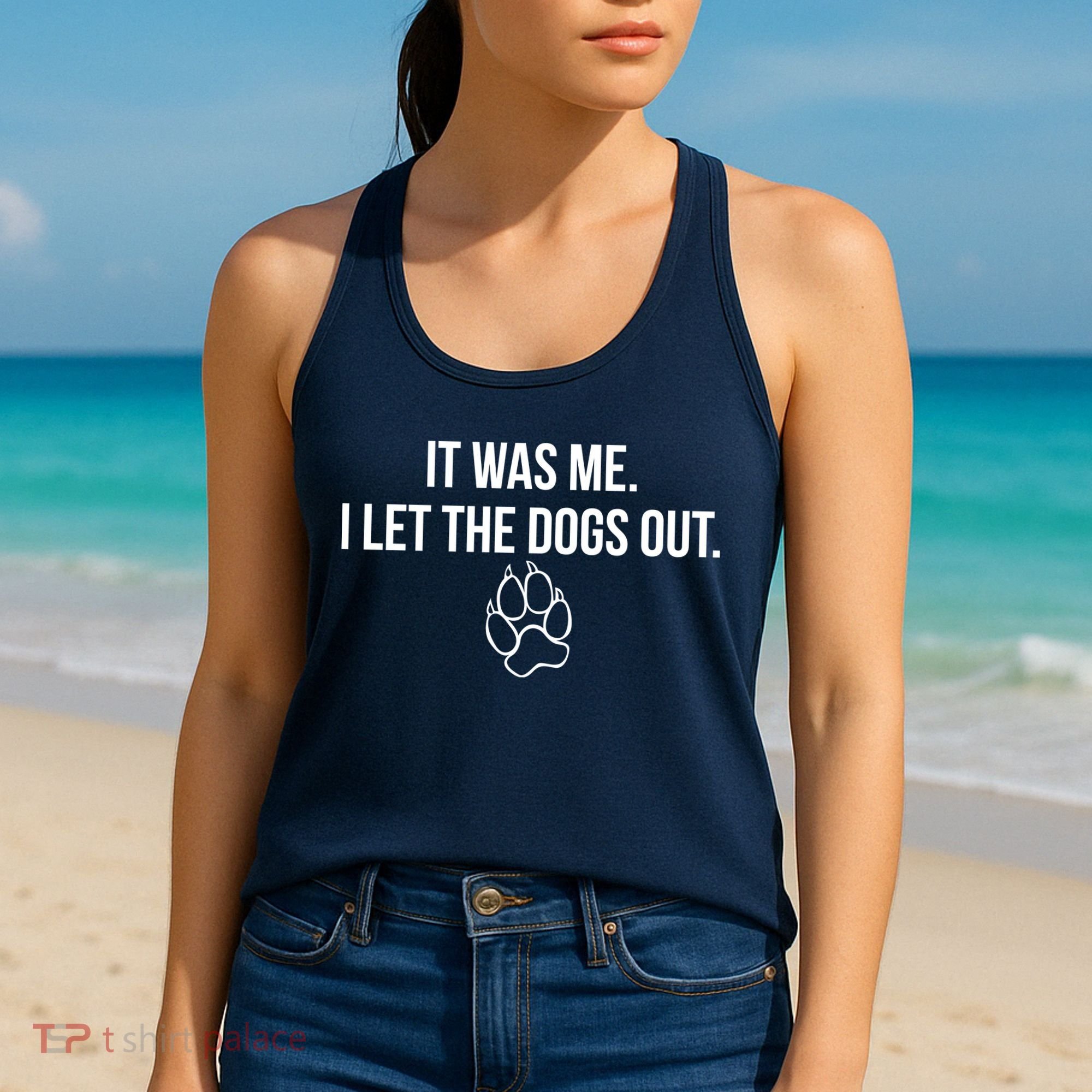 It Was Me I Let The Dogs Out Funny Women's Tank Top