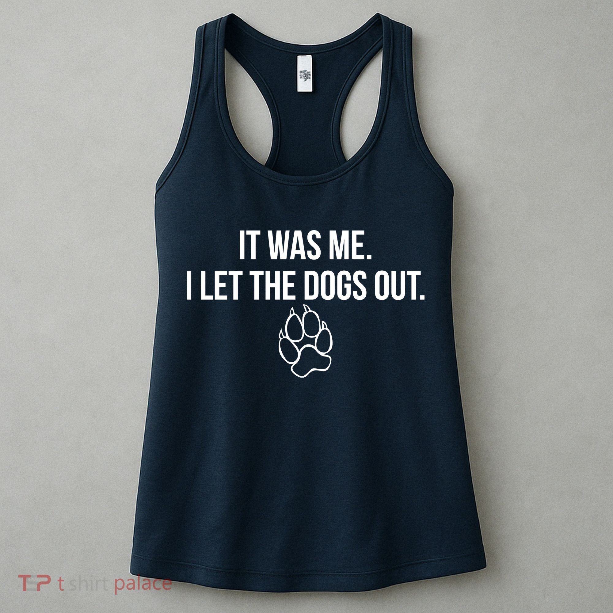 It Was Me I Let The Dogs Out Funny Women's Tank Top