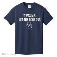 It Was Me I Let The Dogs Out Funny Kids T-Shirt thumb 0