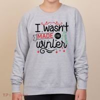 I Wasn't Made For Winter Funny Christmas Women's Sweatshirt thumb 0