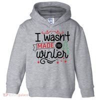 I Wasn't Made For Winter Funny Christmas Toddler Hoodie thumb 0