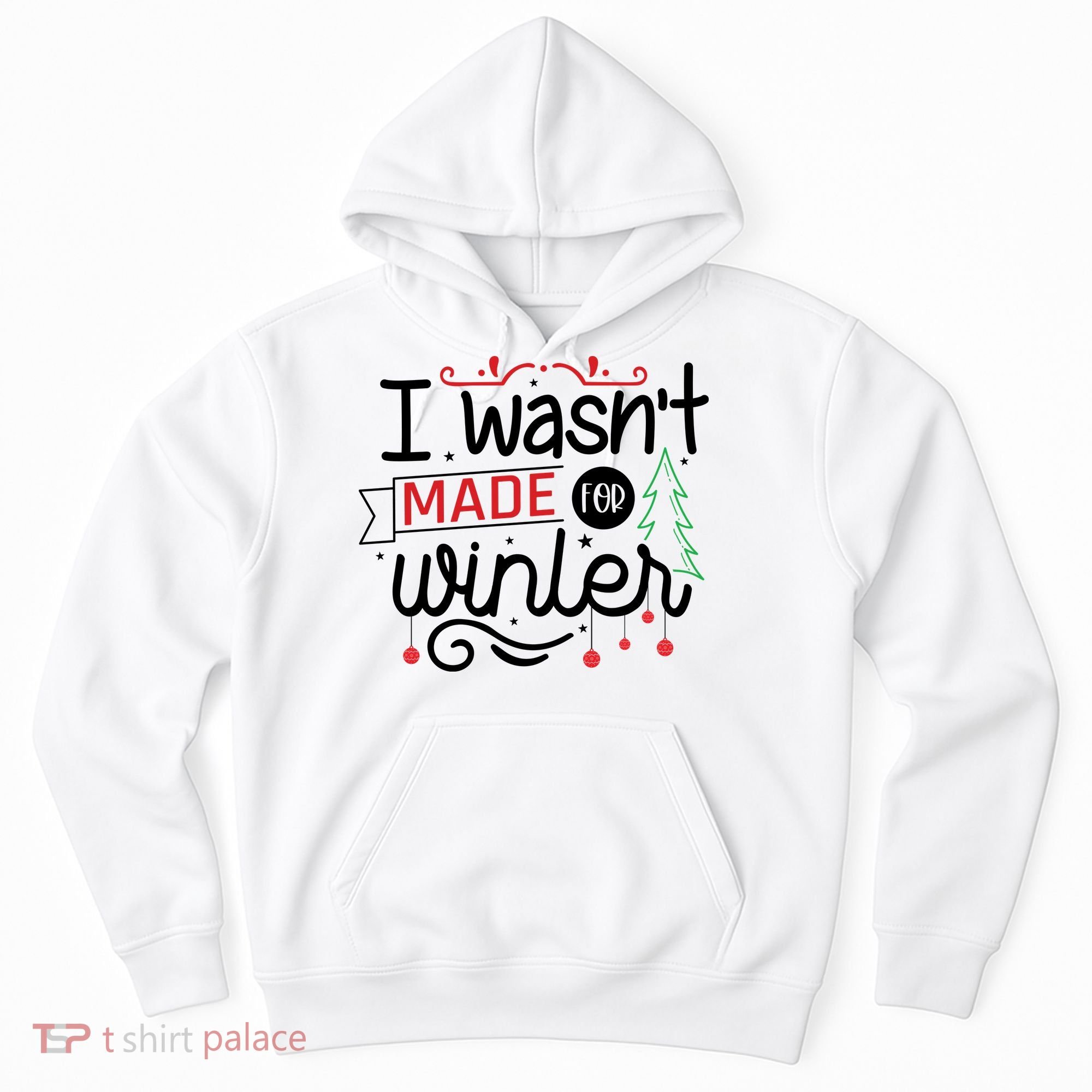 I Wasn't Made For Winter Funny Christmas Hoodie
