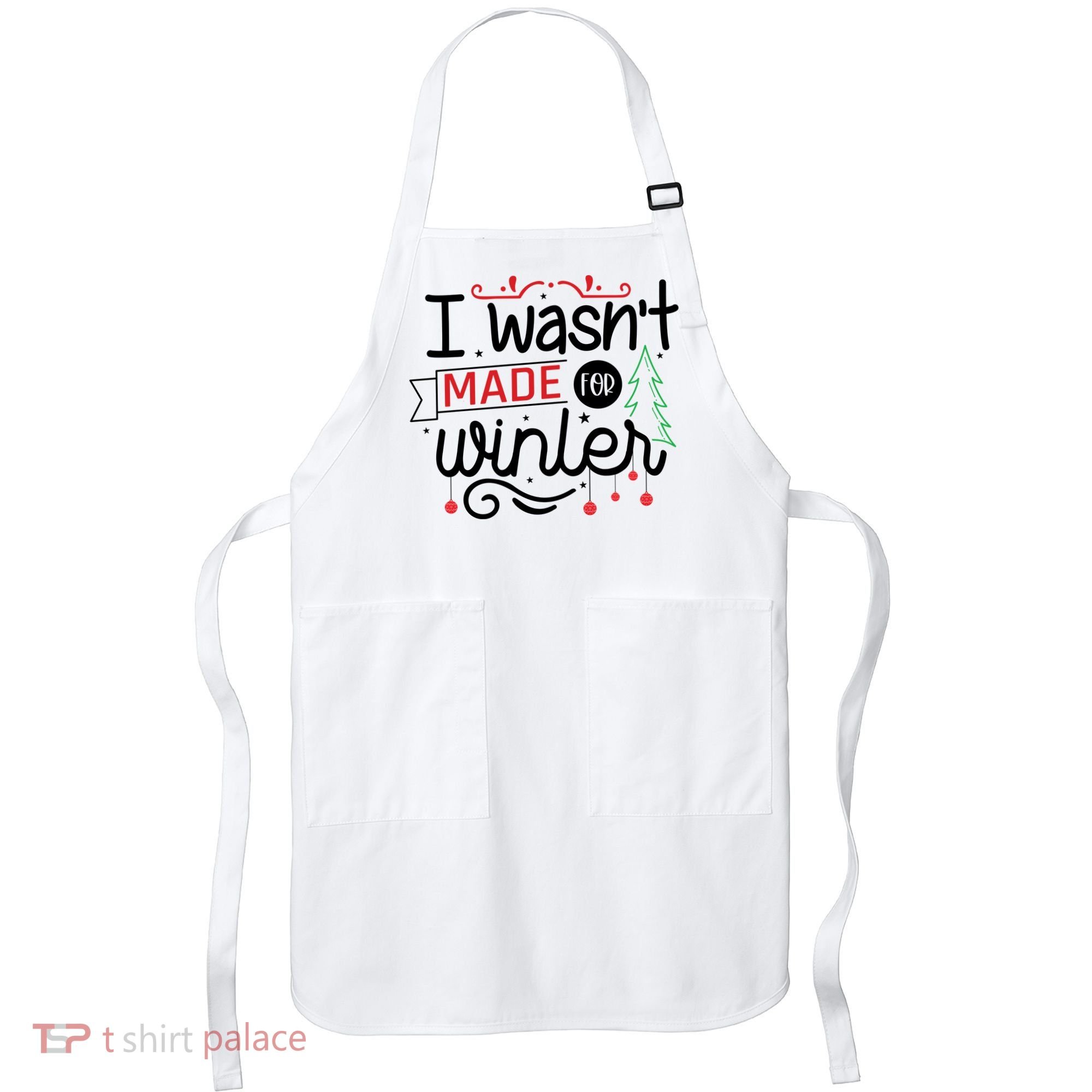 I Wasn't Made For Winter Funny Christmas Apron