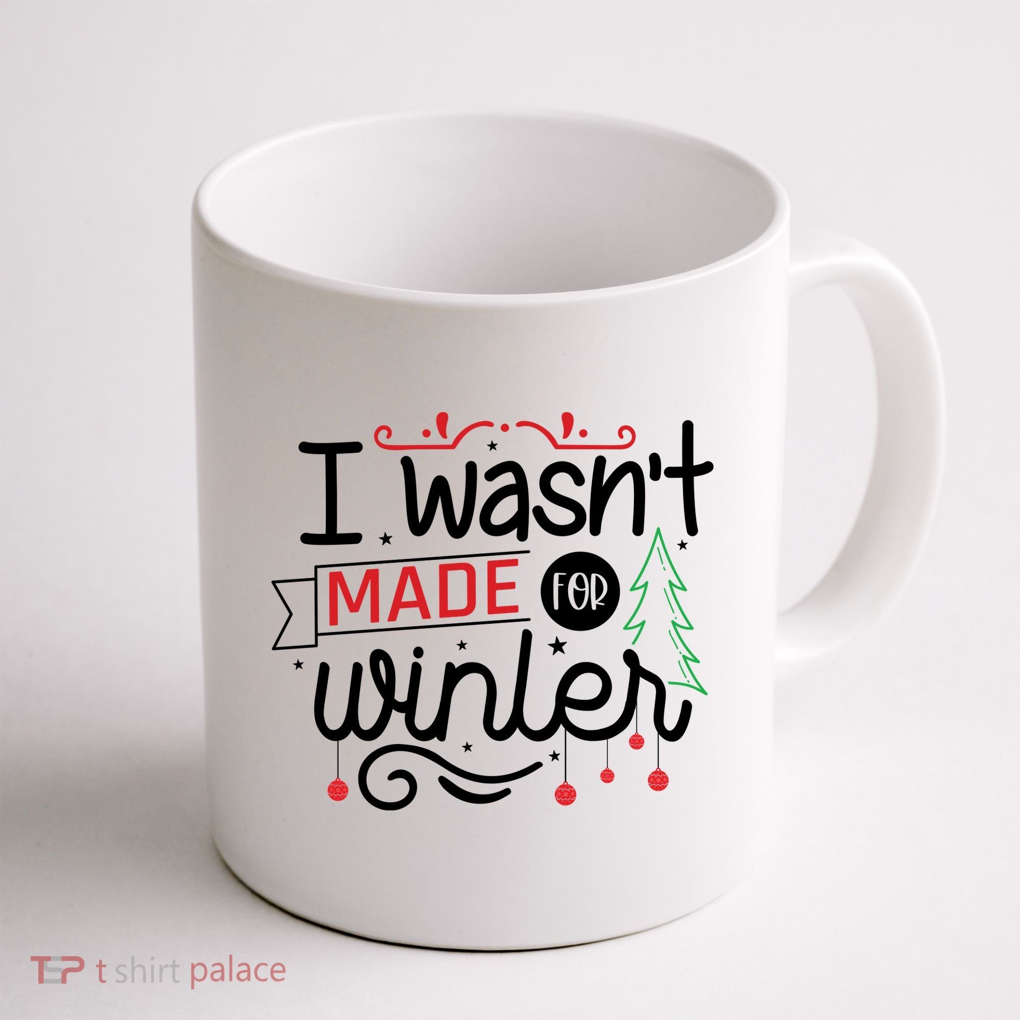 I Wasn't Made For Winter Funny Christmas Coffee Mug