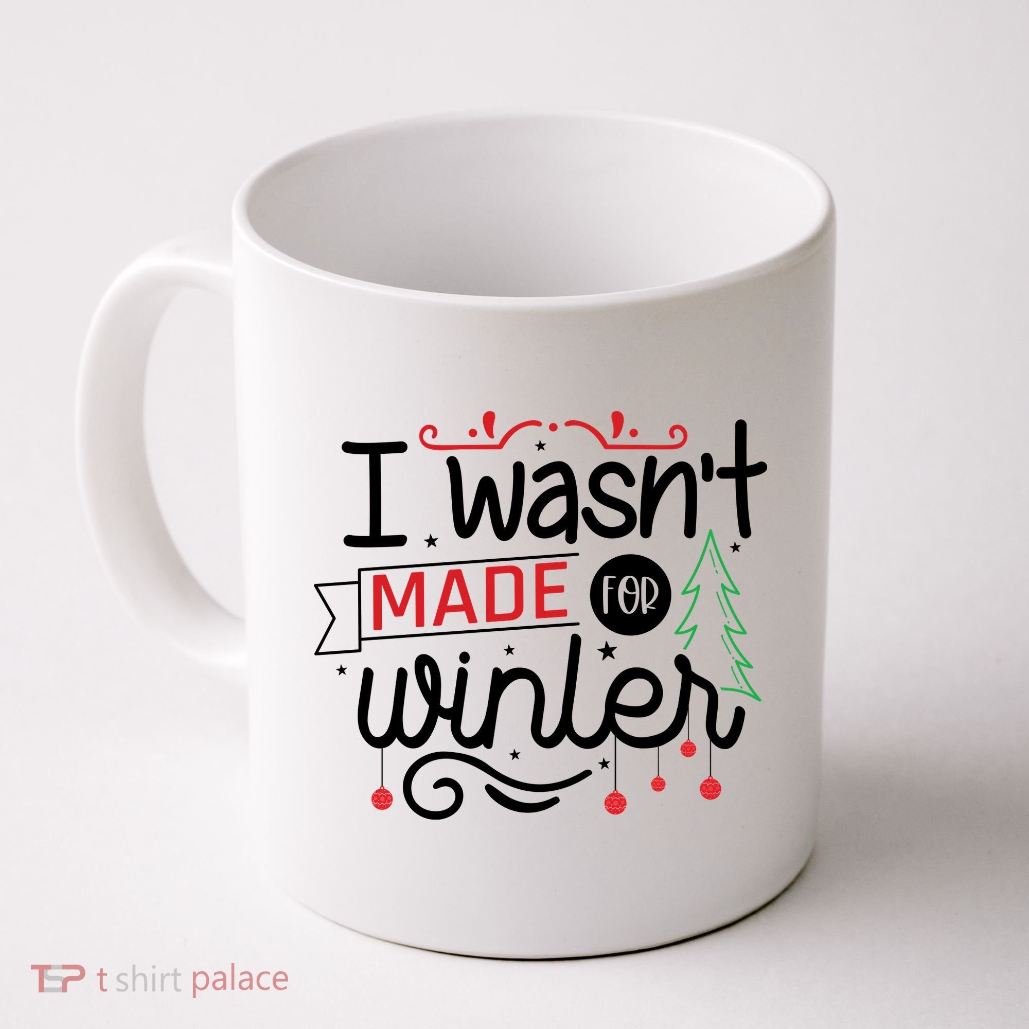 I Wasn't Made For Winter Funny Christmas Coffee Mug