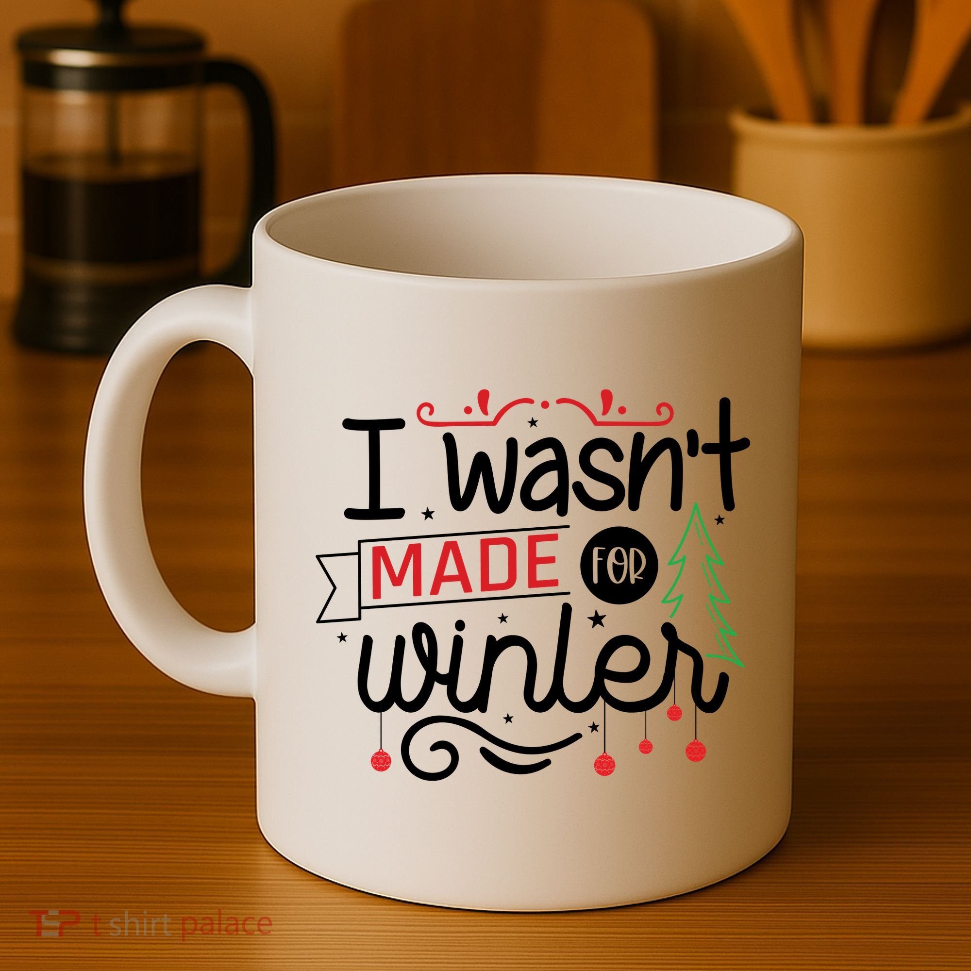 I Wasn't Made For Winter Funny Christmas Coffee Mug