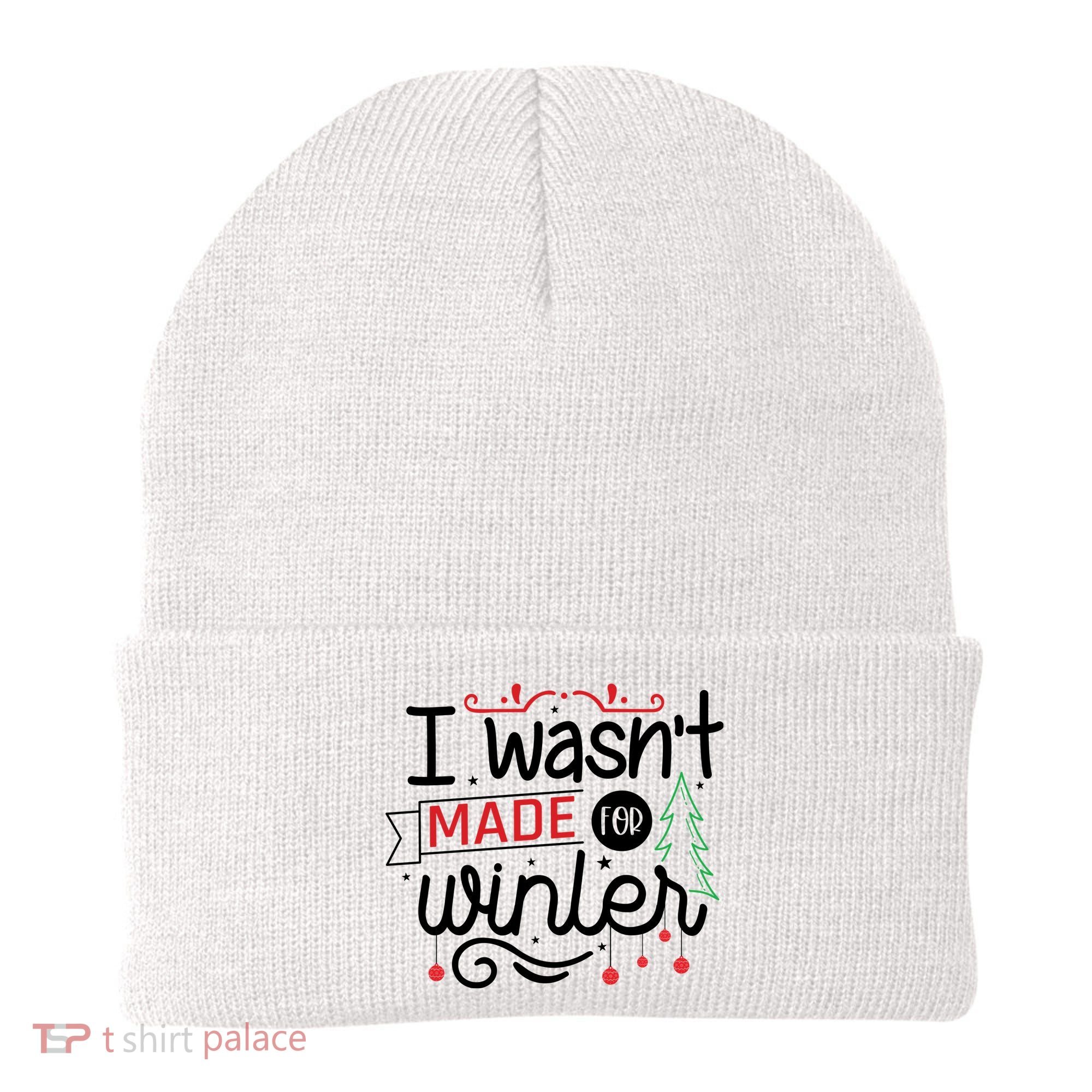 I Wasn't Made For Winter Funny Christmas Beanie