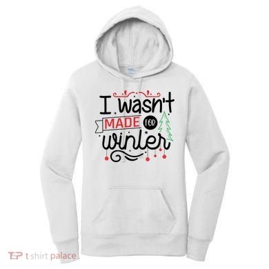 I Wasn't Made For Winter Funny Christmas Women's Hoodie