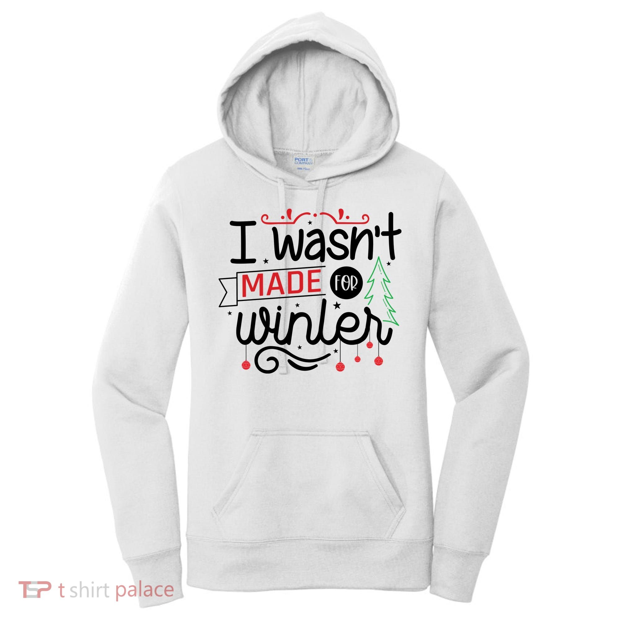 I Wasn't Made For Winter Funny Christmas Women's Hoodie