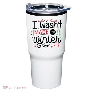 I Wasn't Made For Winter Funny Christmas Tumbler