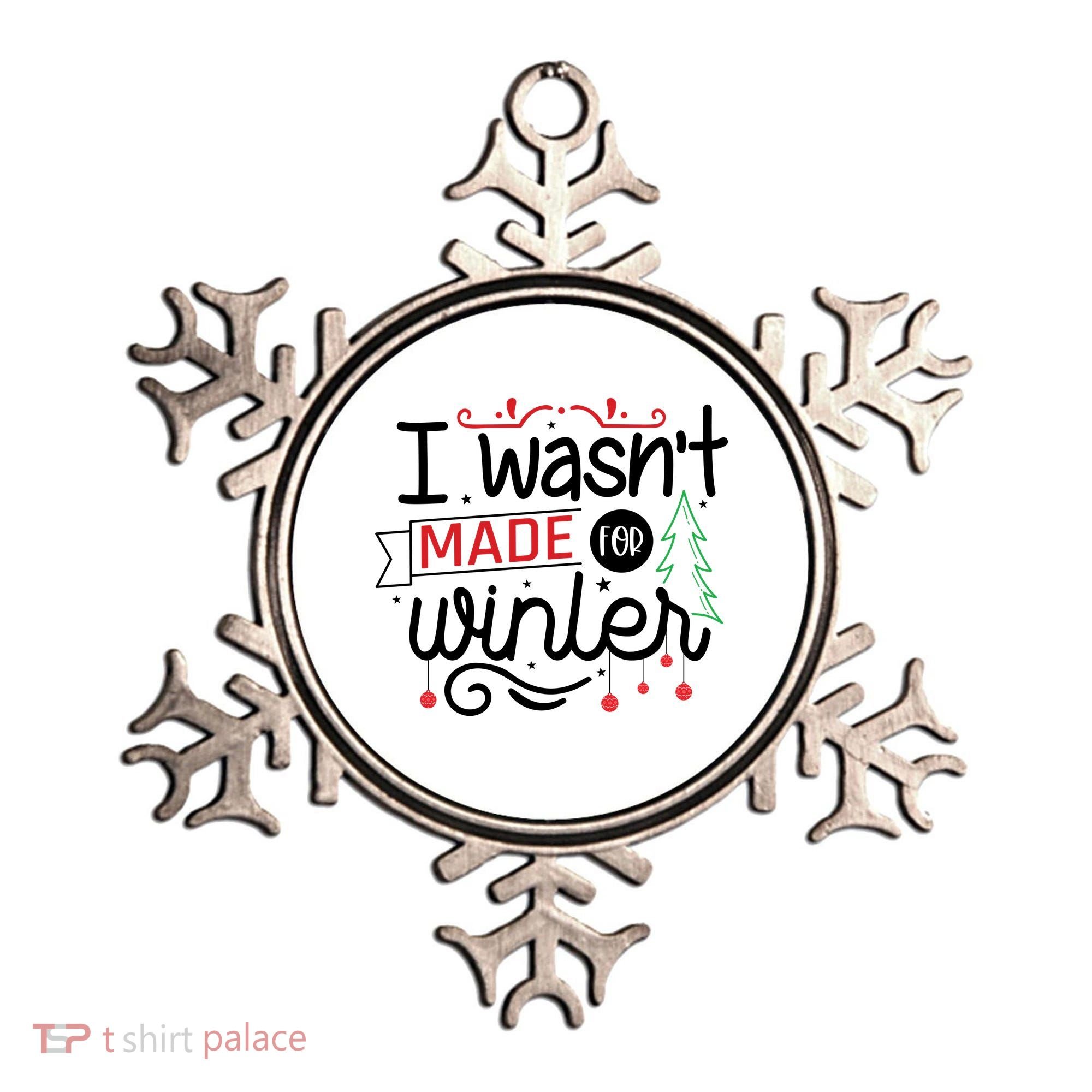 I Wasn't Made For Winter Funny Christmas Ornament