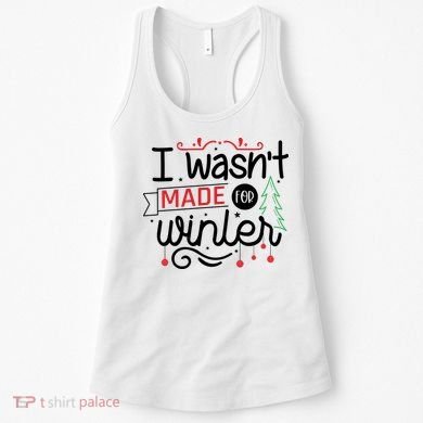 I Wasn't Made For Winter Funny Christmas Women's Tank Top