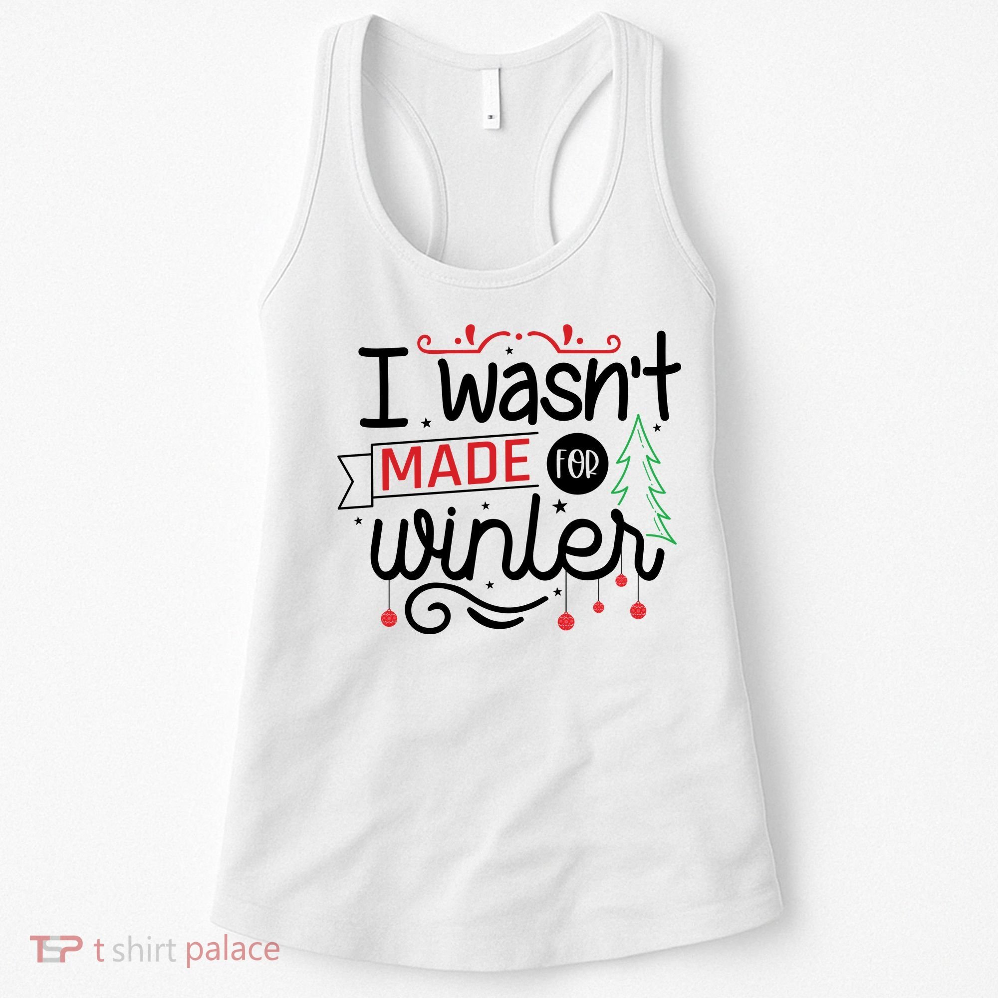 I Wasn't Made For Winter Funny Christmas Women's Tank Top
