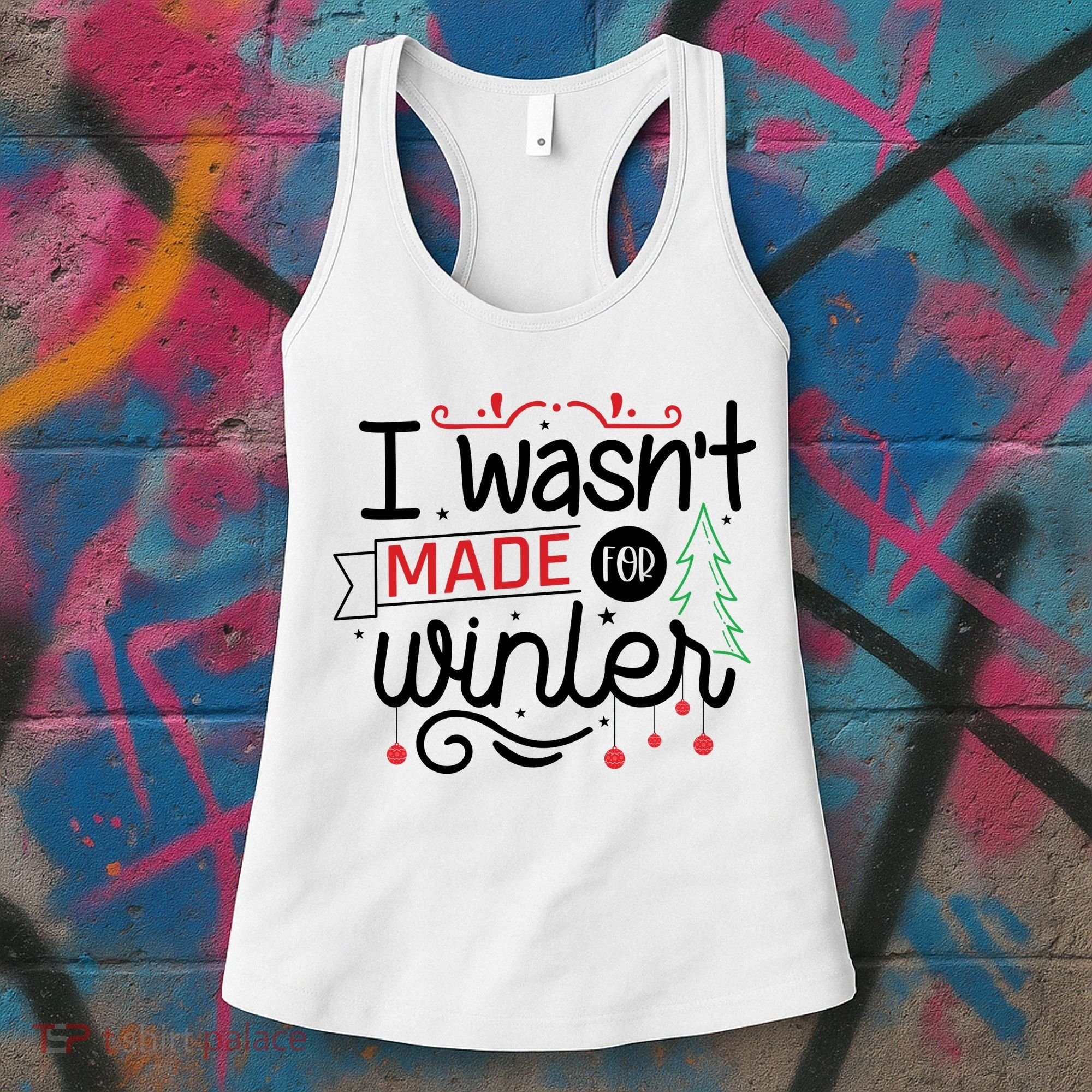 I Wasn't Made For Winter Funny Christmas Women's Tank Top