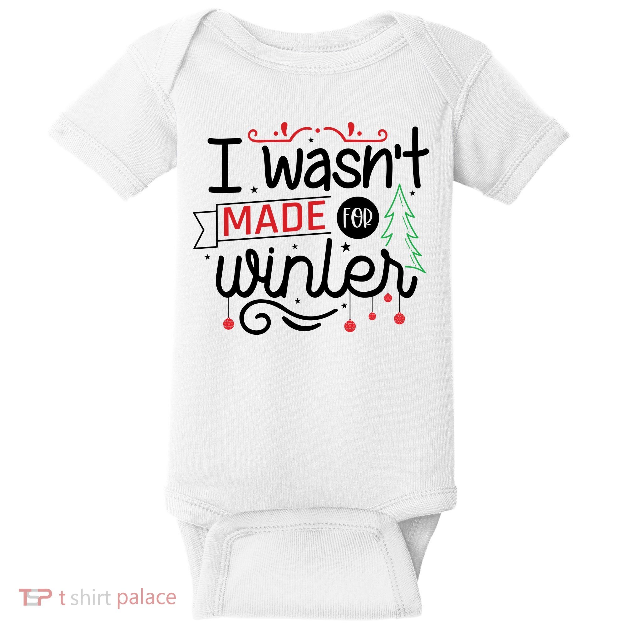 I Wasn't Made For Winter Funny Christmas Baby Bodysuit