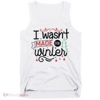 I Wasn't Made For Winter Funny Christmas Tank Top thumb 0