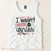 I Wasn't Made For Winter Funny Christmas Tank Top thumb 2