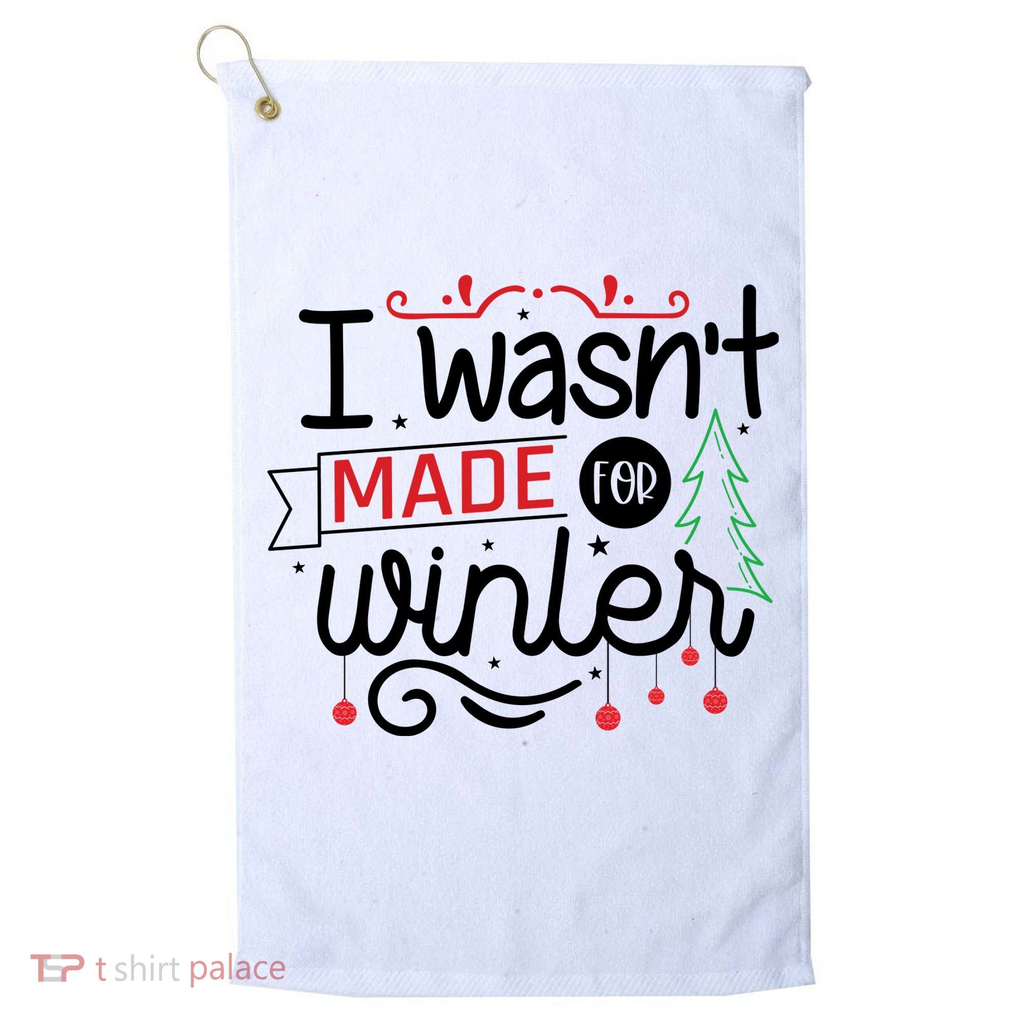 I Wasn't Made For Winter Funny Christmas Golf Towel