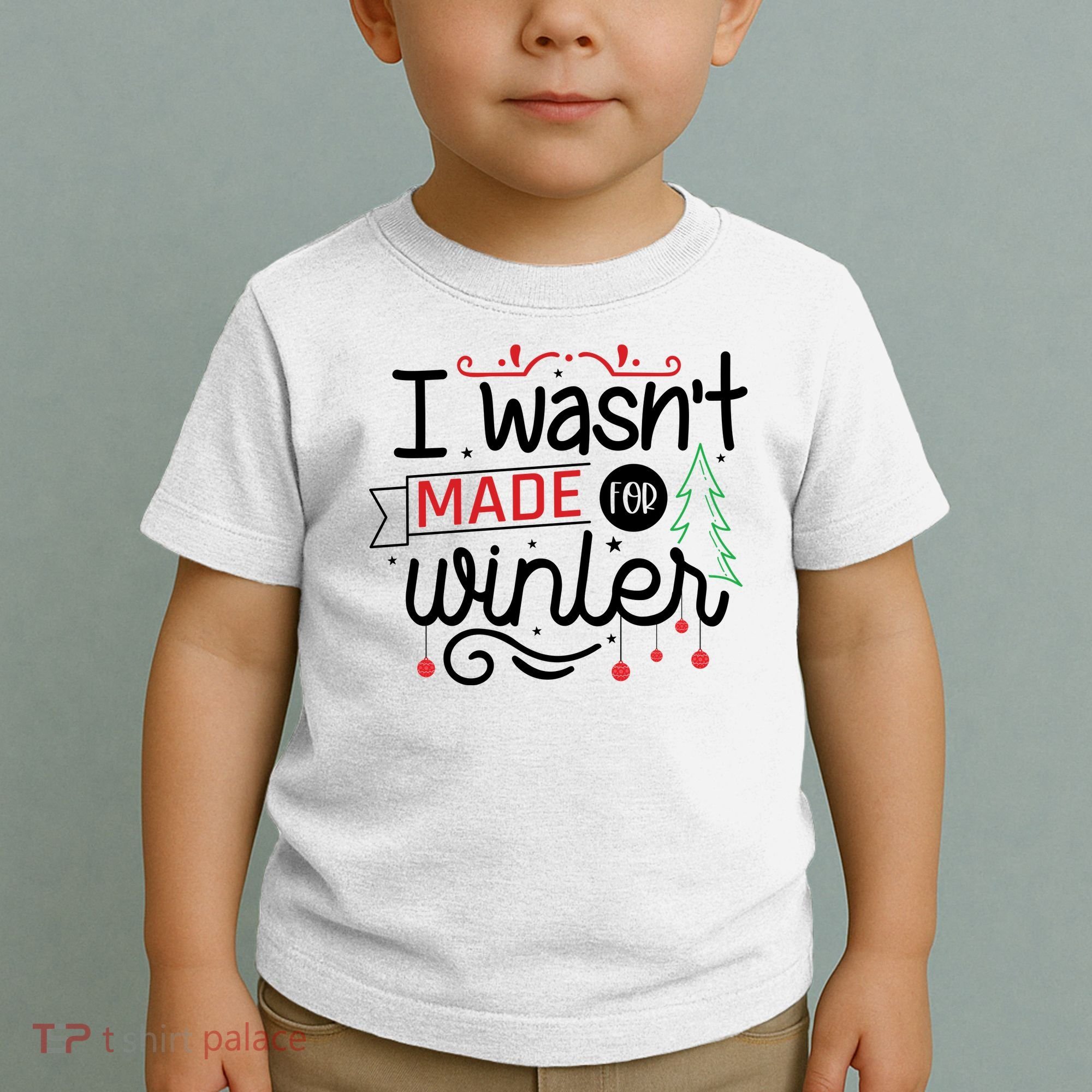 I Wasn't Made For Winter Funny Christmas Toddler T-Shirt