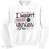 I Wasn't Made For Winter Funny Christmas Kids Sweatshirt thumb 0