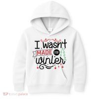 I Wasn't Made For Winter Funny Christmas Kids Hoodie thumb 0
