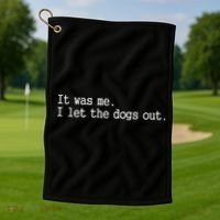 It Was Me I Let The Dogs Out Tee Funny Dog Golf Towel thumb 1