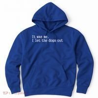 It Was Me I Let The Dogs Out Tee Funny Dog Hoodie thumb 0