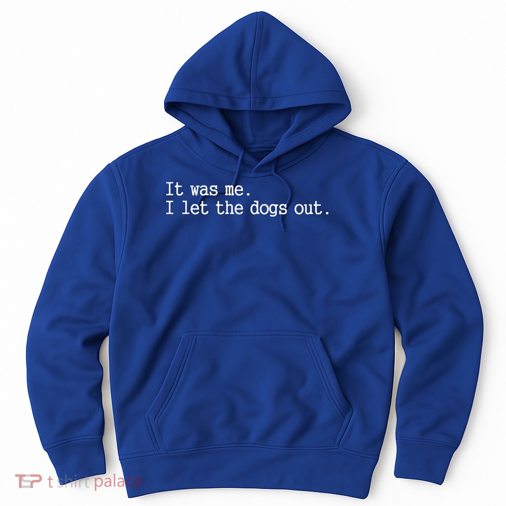 It Was Me I Let The Dogs Out Tee Funny Dog Hoodie