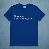It Was Me I Let The Dogs Out Tee Funny Dog T-Shirt thumb 5