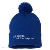 It Was Me I Let The Dogs Out Tee Funny Dog Pom Pom 12in Knit Beanie thumb 0