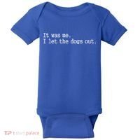 It Was Me I Let The Dogs Out Tee Funny Dog Baby Bodysuit thumb 0
