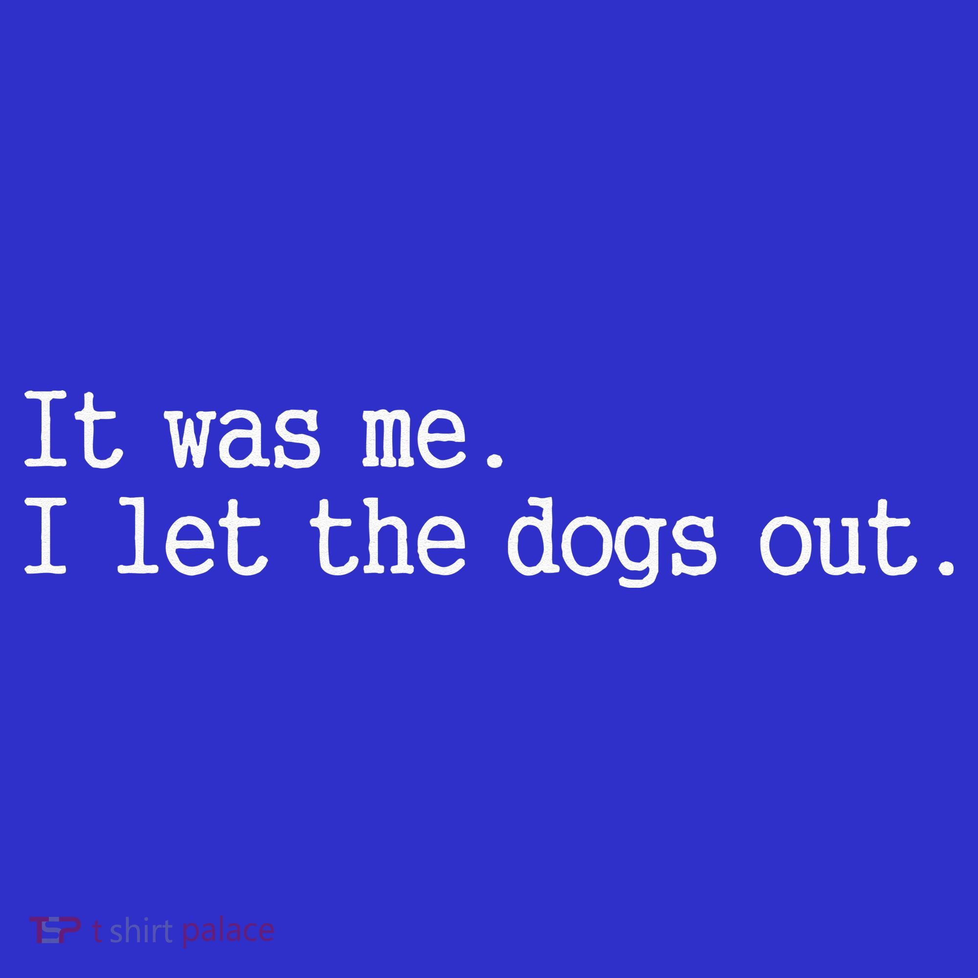 It Was Me I Let The Dogs Out Tee Funny Dog Baby Bodysuit