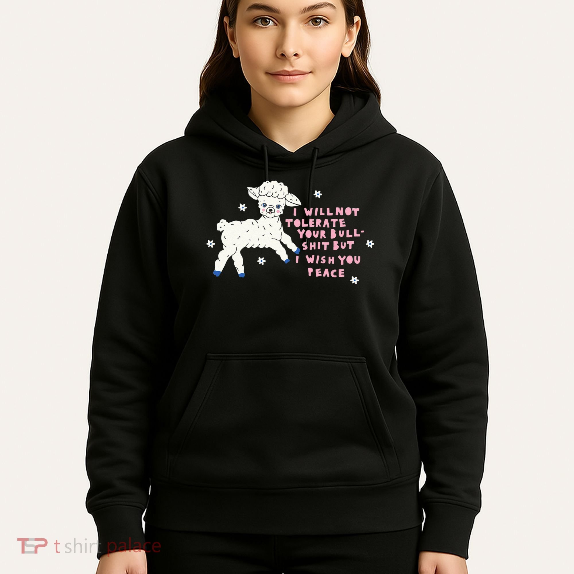 I Will Not Tolerate Your Bull Shit But I Wish You Peace Hoodie