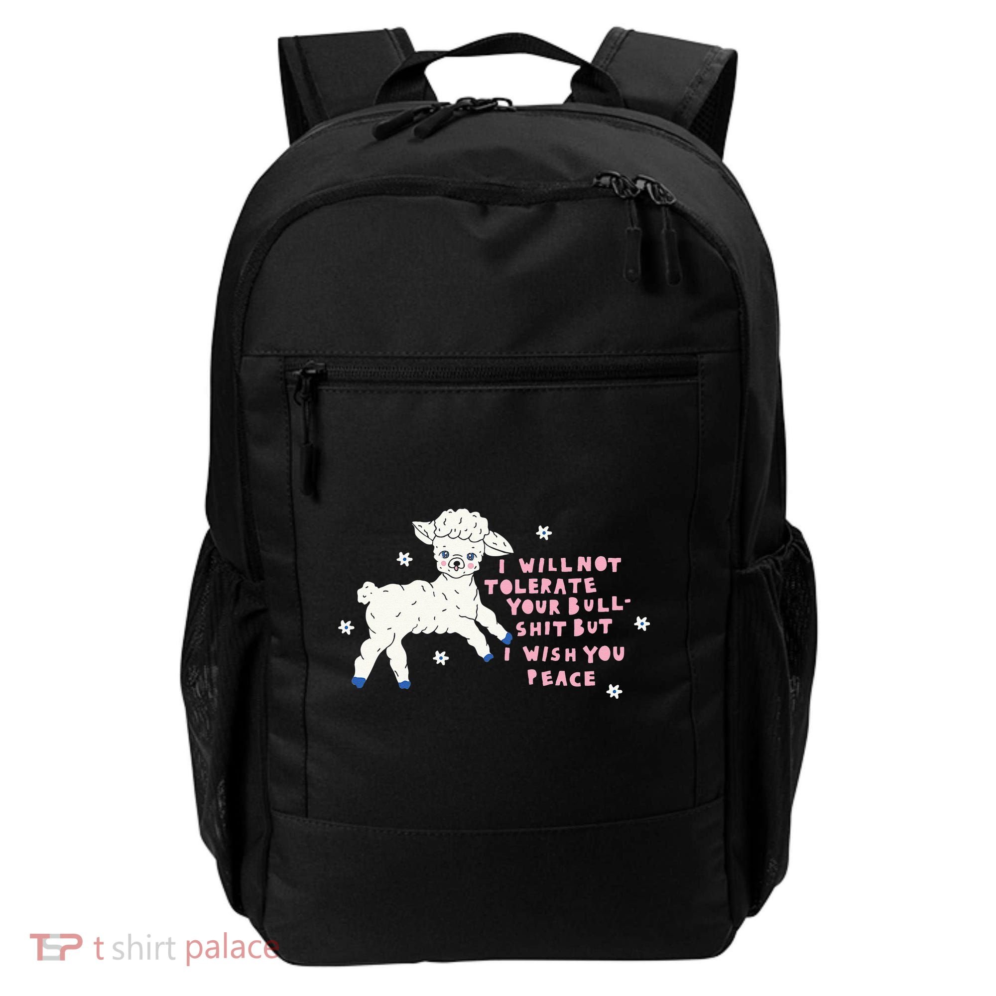 I Will Not Tolerate Your Bull Shit But I Wish You Peace Backpack