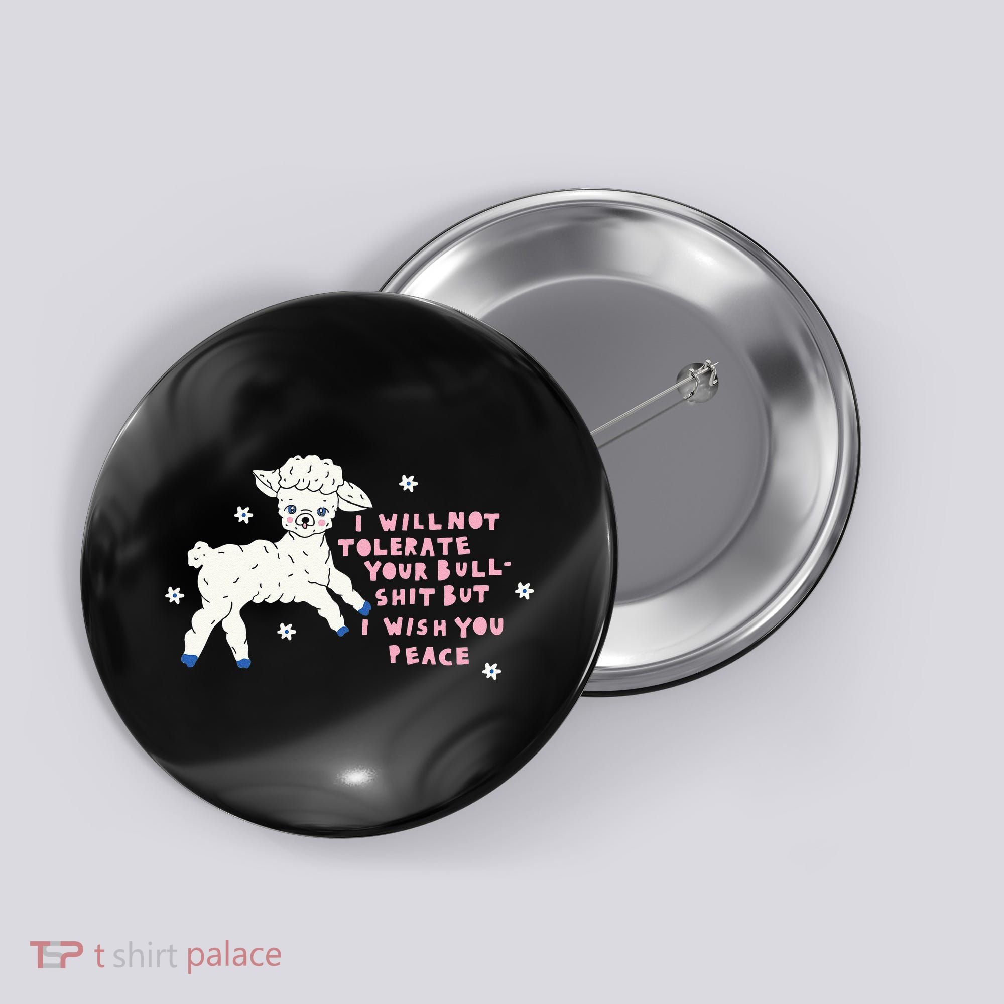 I Will Not Tolerate Your Bull Shit But I Wish You Peace Button