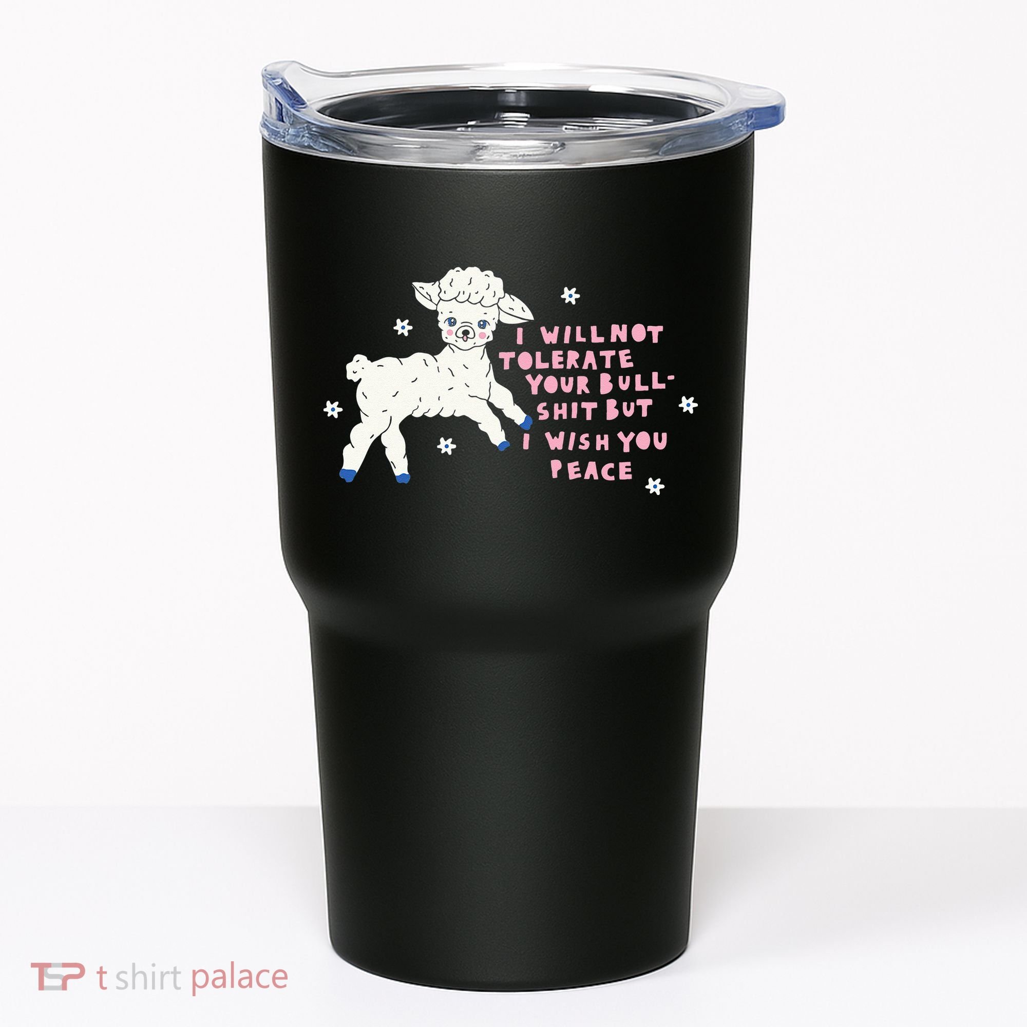 I Will Not Tolerate Your Bull Shit But I Wish You Peace Tumbler