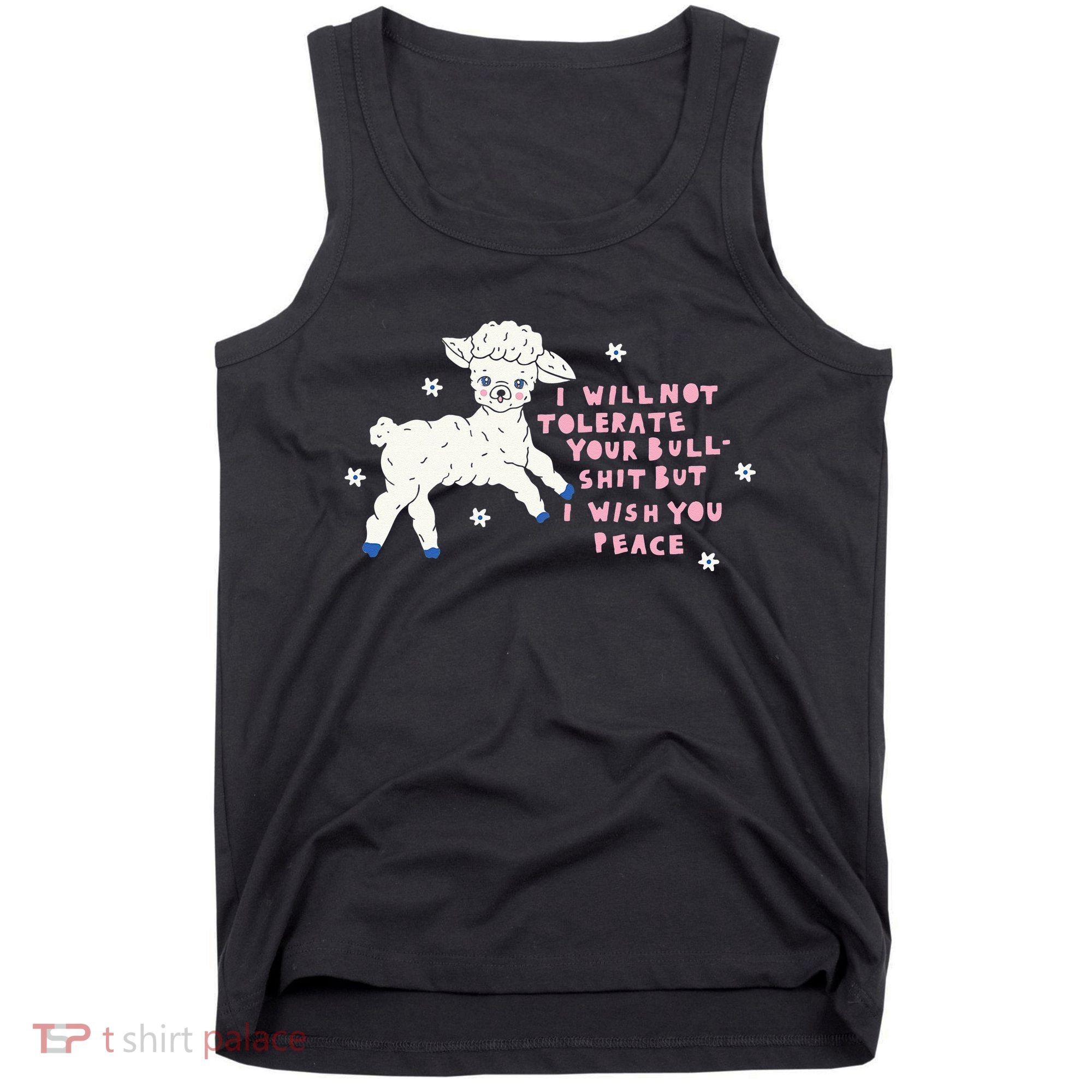 I Will Not Tolerate Your Bull Shit But I Wish You Peace Tank Top
