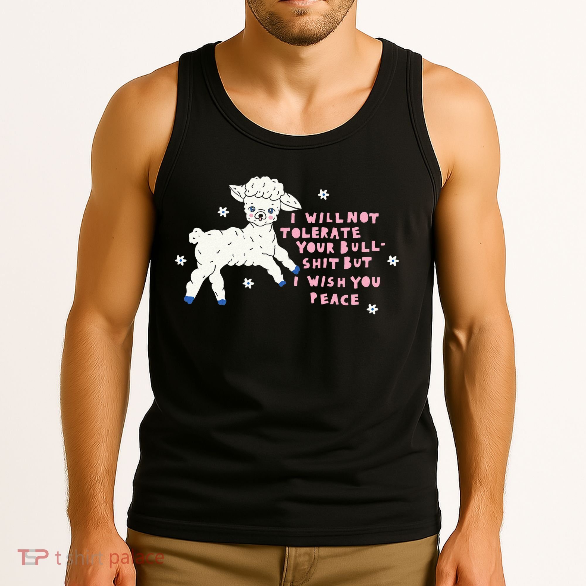 I Will Not Tolerate Your Bull Shit But I Wish You Peace Tank Top