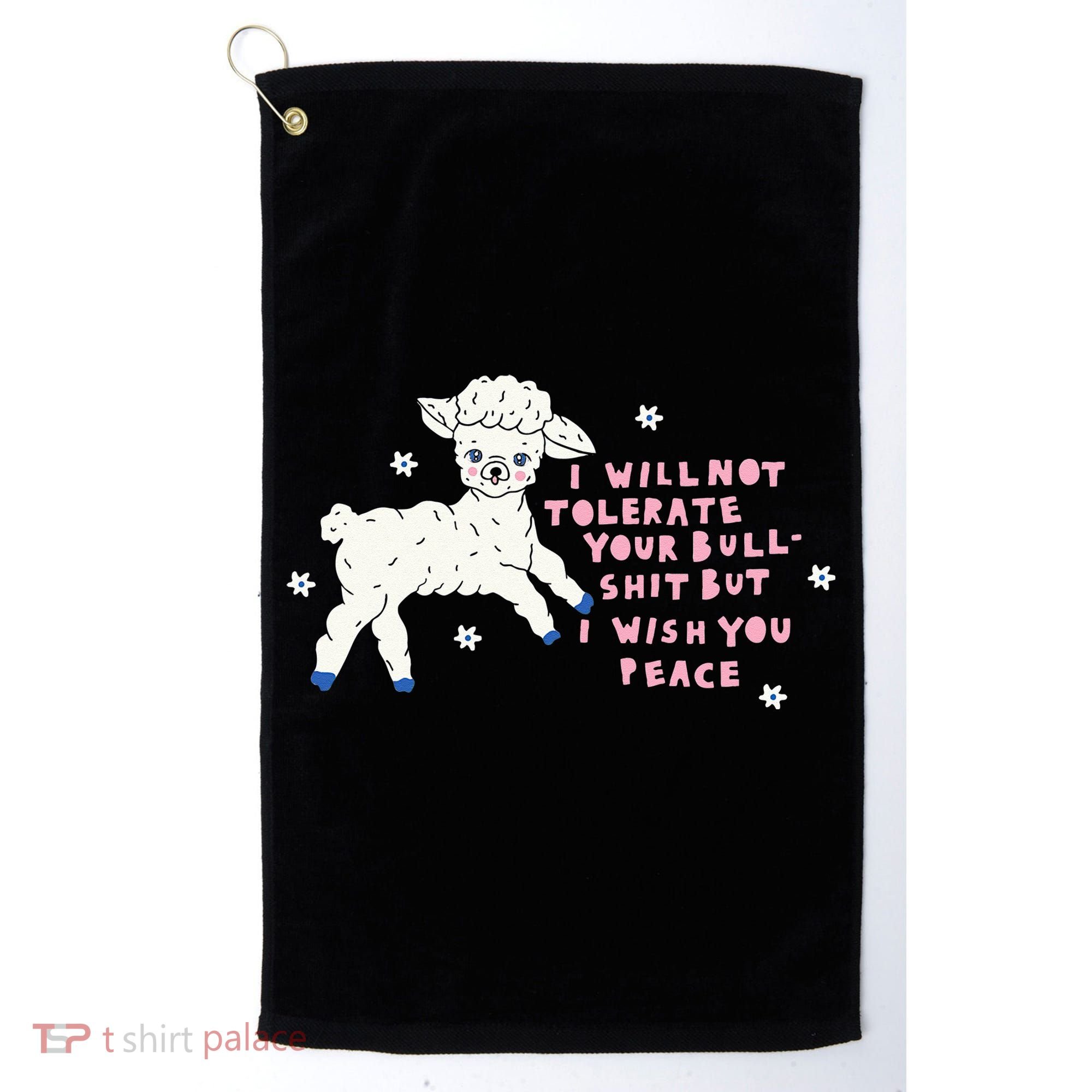 I Will Not Tolerate Your Bull Shit But I Wish You Peace Golf Towel