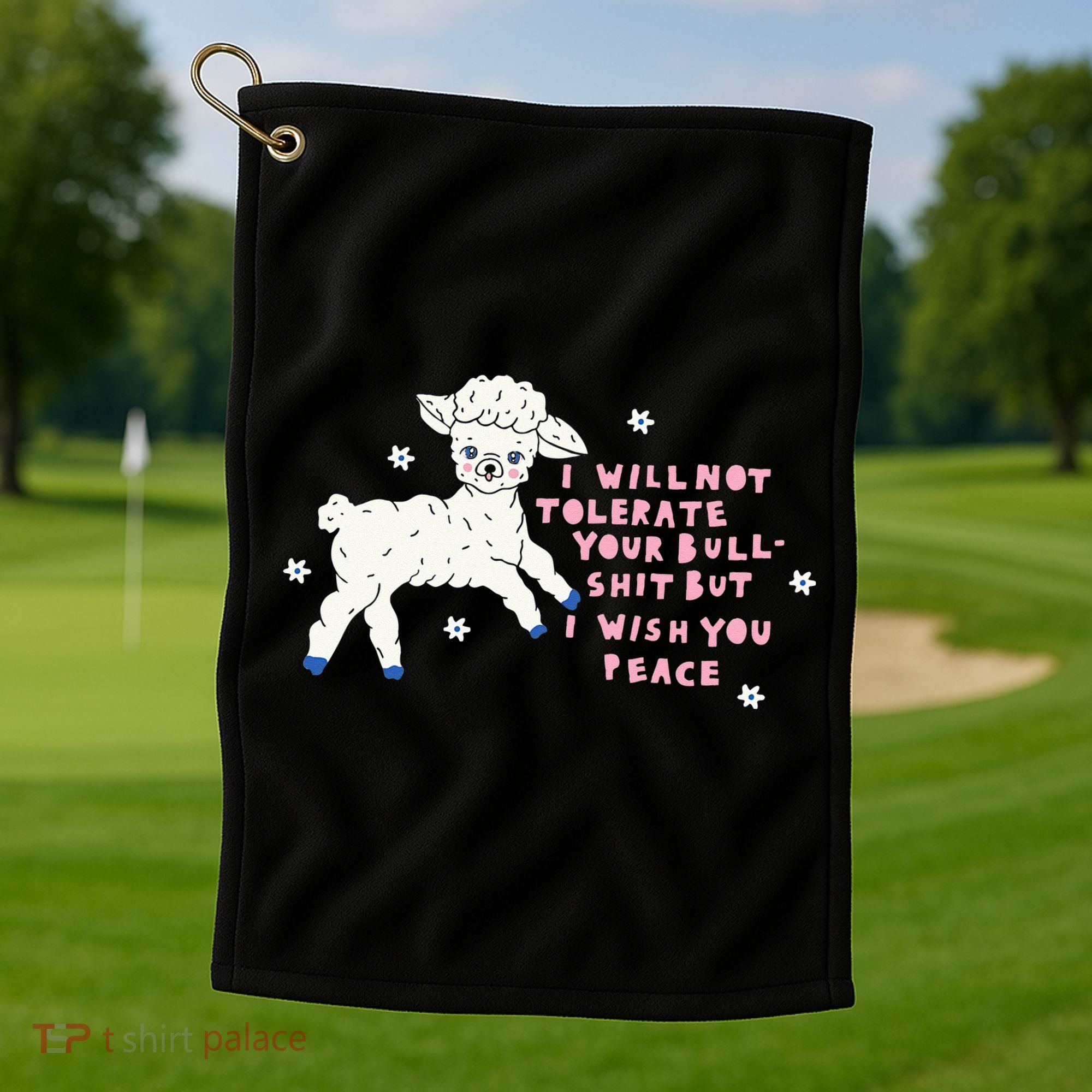 I Will Not Tolerate Your Bull Shit But I Wish You Peace Golf Towel